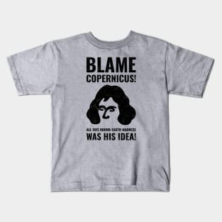 Blame Copernicus 2 Kids T-Shirt